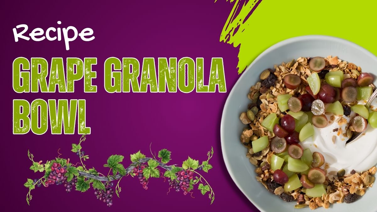 Grape Granola Bowl Recipe with fresh grapes, yogurt, crunchy granola, and healthy toppings