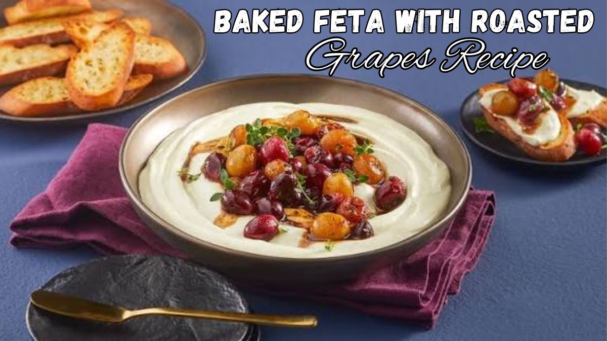 Baked Feta with Roasted Grapes Recipe featuring warm feta cheese and juicy roasted grapes with herbs