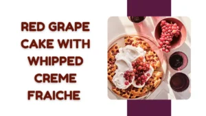 Image of Red Grape Cake With Whipped Creme Fraiche