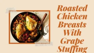 Image of Roasted Chicken Breasts With Grape Stuffing recipe